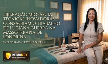 Liberação Miofascial e Técnicas Inovadoras Consagram o Trabalho de Luciana Guerra na Massoterapia de Londrina